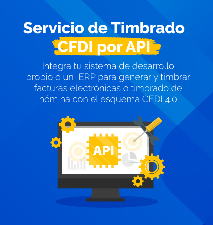 Timbrado CFDI 4.0 por API, API para facturar, facturacion electronica por API