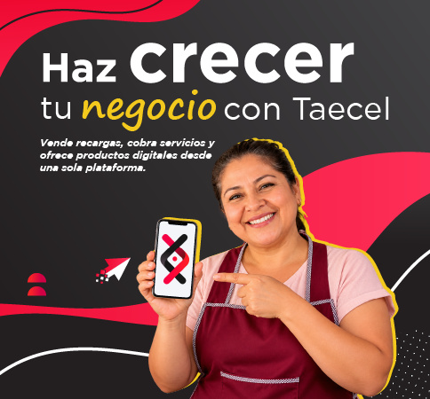 Haz crecer tu negocio con taecel: vende recargas, cobra servicios y ofrece productos digitales desde una sola plataforma